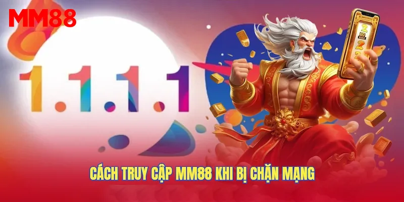 Cách truy cập MM88 khi bị chặn mạng