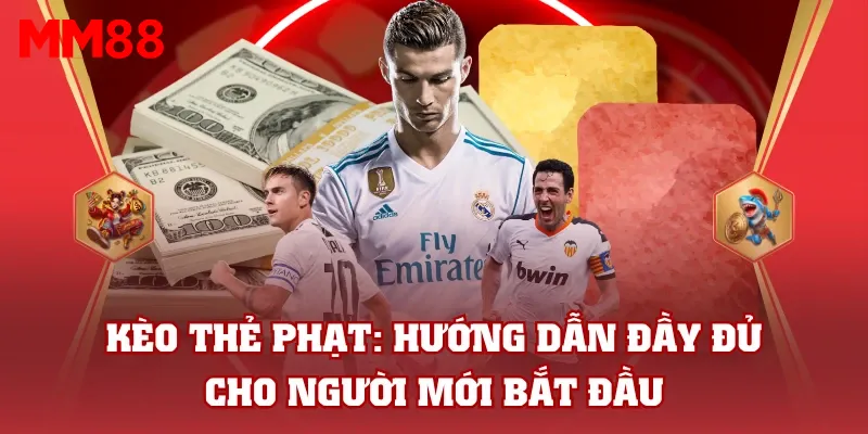 Kèo Thẻ Phạt: Hướng Dẫn Đầy Đủ Cho Người Mới Bắt Đầu